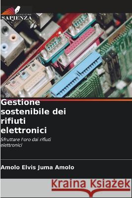 Gestione sostenibile dei rifiuti elettronici Amolo Elvi 9786205727225