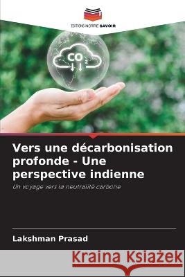Vers une d?carbonisation profonde - Une perspective indienne Lakshman Prasad 9786205727775