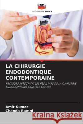 La Chirurgie Endodontique Contemporaine Amit Kumar Chanda Ramni 9786205727874 Editions Notre Savoir
