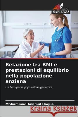 Relazione tra BMI e prestazioni di equilibrio nella popolazione anziana Mohammad Anamul Haque 9786205728062