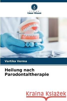 Heilung nach Parodontaltherapie Vartika Verma   9786205728543