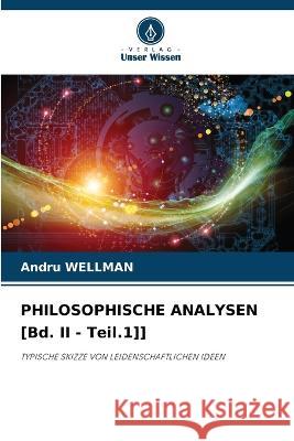 PHILOSOPHISCHE ANALYSEN [Bd. II - Teil.1]] Andru Wellman 9786205728956