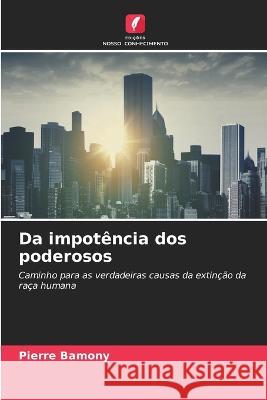 Da impot?ncia dos poderosos Pierre Bamony 9786205729755 Edicoes Nosso Conhecimento