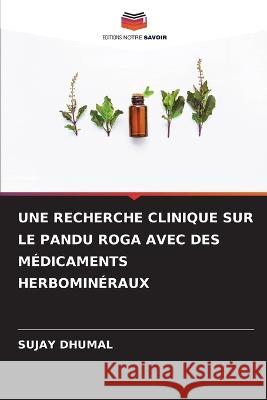 Une Recherche Clinique Sur Le Pandu Roga Avec Des M?dicaments Herbomin?raux Sujay Dhumal 9786205729991 Editions Notre Savoir