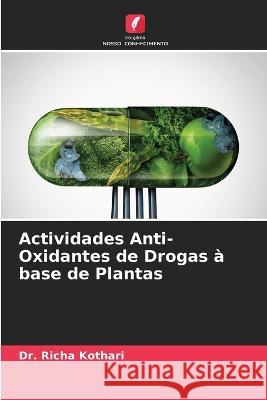 Actividades Anti-Oxidantes de Drogas ? base de Plantas Richa Kothari 9786205730270 Edicoes Nosso Conhecimento