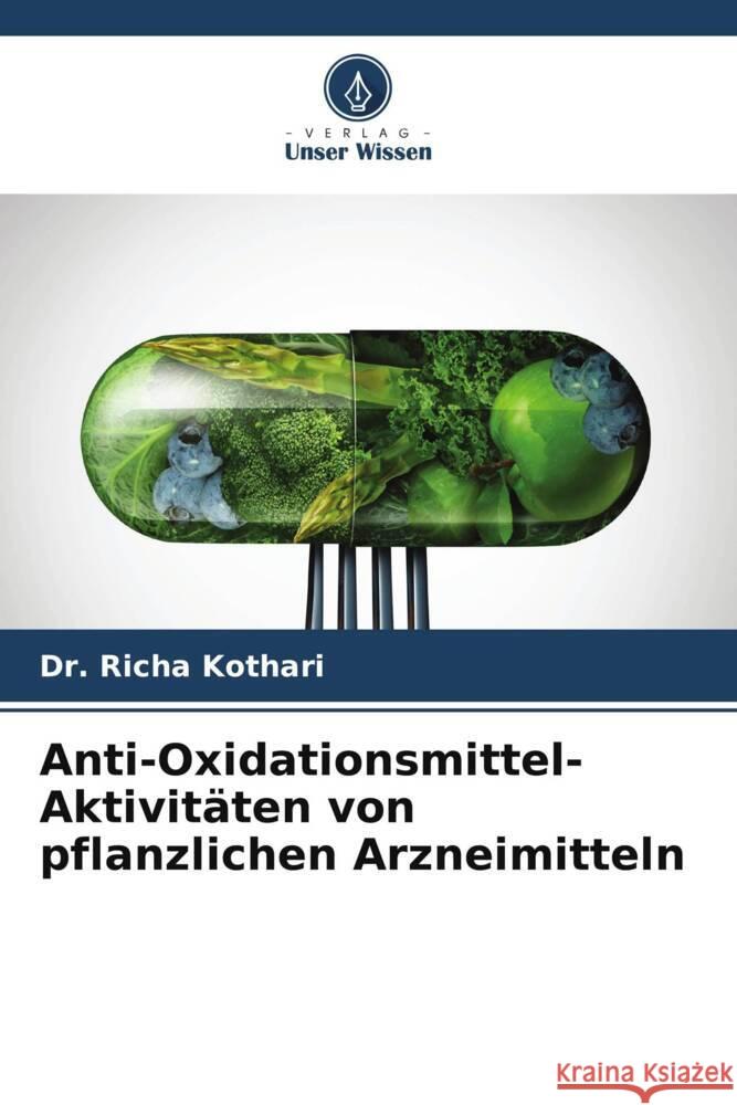 Anti-Oxidationsmittel-Aktivit?ten von pflanzlichen Arzneimitteln Richa Kothari 9786205730287