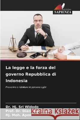 La legge e la forza del governo Repubblica di Indonesia Hj Sri Widodo Prof Dian Damayanti Hj Moh Apon 9786205730355