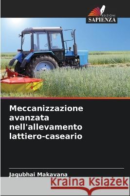 Meccanizzazione avanzata nell\'allevamento lattiero-caseario Jagubhai Makavana 9786205731390