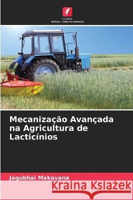 Mecaniza??o Avan?ada na Agricultura de Lactic?nios Jagubhai Makavana 9786205731413