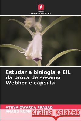 Estudar a biologia e EIL da broca de s?samo Webber e c?psula Athya Dwark Anand Kumar Panday 9786205731475