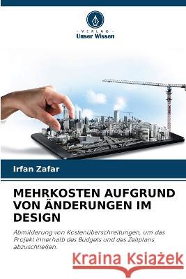 Mehrkosten Aufgrund Von ?nderungen Im Design Irfan Zafar 9786205731796