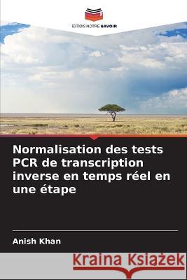 Normalisation des tests PCR de transcription inverse en temps r?el en une ?tape Anish Khan 9786205732021