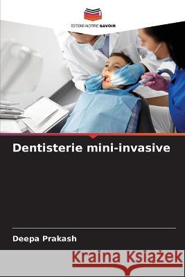 Dentisterie mini-invasive Deepa Prakash 9786205732458 Editions Notre Savoir