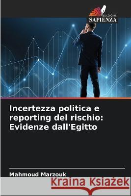 Incertezza politica e reporting del rischio: Evidenze dall\'Egitto Mahmoud Marzouk 9786205732588