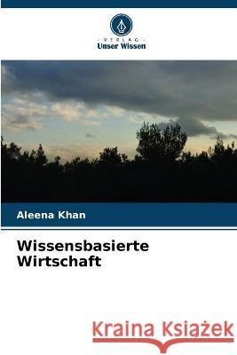 Wissensbasierte Wirtschaft Aleena Khan 9786205732915
