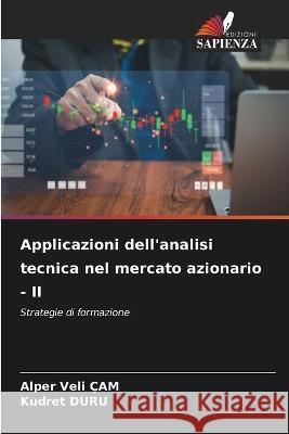 Applicazioni dell\'analisi tecnica nel mercato azionario - II Alper Veli ?am Kudret Duru 9786205733059