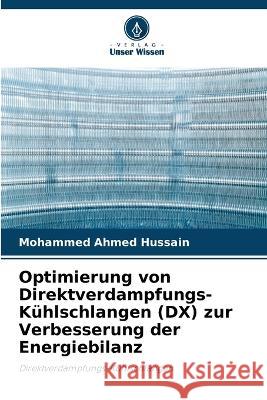 Optimierung von Direktverdampfungs-K?hlschlangen (DX) zur Verbesserung der Energiebilanz Mohammed Ahme 9786205733417 Verlag Unser Wissen