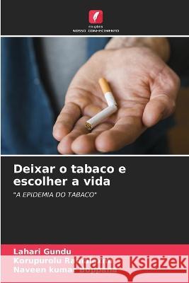 Deixar o tabaco e escolher a vida Lahari Gundu Korupurolu Ramalaxmi Naveen Kumar Boppana 9786205734049 Edicoes Nosso Conhecimento