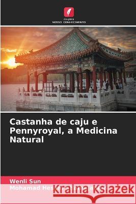 Castanha de caju e Pennyroyal, a Medicina Natural Wenli Sun Mohamad Hesam Shahrajabian 9786205734872 Edicoes Nosso Conhecimento