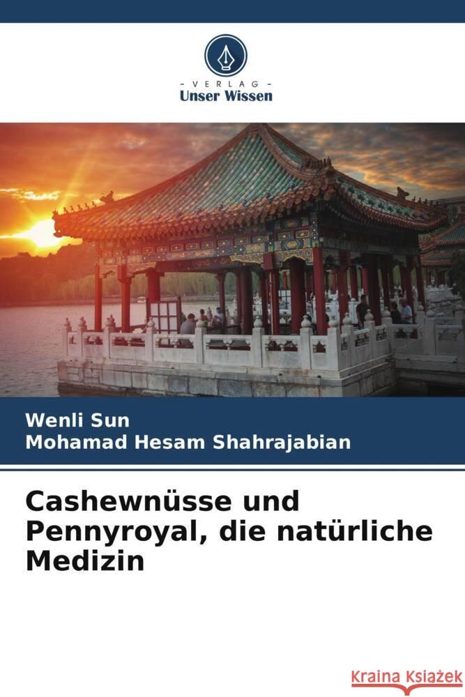 Cashewn?sse und Pennyroyal, die nat?rliche Medizin Wenli Sun Mohamad Hesam Shahrajabian 9786205734889 Verlag Unser Wissen