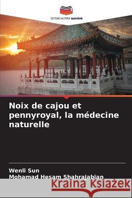 Noix de cajou et pennyroyal, la m?decine naturelle Wenli Sun Mohamad Hesam Shahrajabian 9786205734902 Editions Notre Savoir