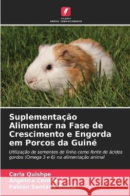 Suplementacao Alimentar na Fase de Crescimento e Engorda em Porcos da Guine Carla Quishpe Angelica Centeno Fabian Santana-Romo 9786205735350