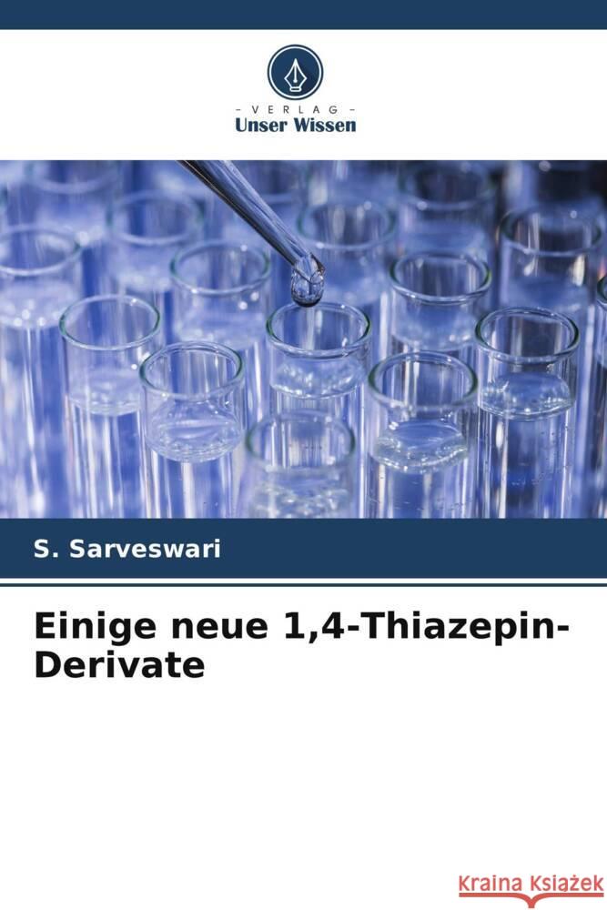 Einige neue 1,4-Thiazepin-Derivate S. Sarveswari 9786205736296