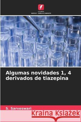 Algumas novidades 1, 4 derivados de tiazepina S. Sarveswari 9786205736463