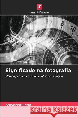 Significado na fotografia Salvador Leon 9786205736722 Edicoes Nosso Conhecimento