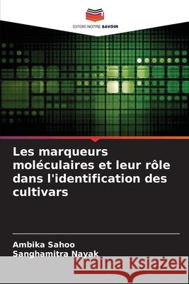 Les marqueurs mol?culaires et leur r?le dans l\'identification des cultivars Ambika Sahoo 9786205736982