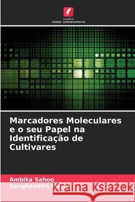 Marcadores Moleculares e o seu Papel na Identifica??o de Cultivares Ambika Sahoo 9786205737026