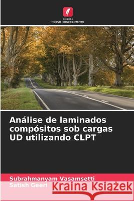 An?lise de laminados comp?sitos sob cargas UD utilizando CLPT Subrahmanyam Vasamsetti 9786205737323 Edicoes Nosso Conhecimento