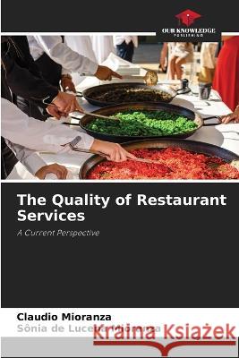 The Quality of Restaurant Services Claudio Mioranza S?nia de Lucena Mioranza 9786205737552 Our Knowledge Publishing