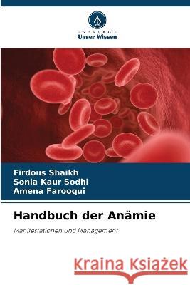 Handbuch der An?mie Firdous Shaikh Sonia Kaur Sodhi Amena Farooqui 9786205738009