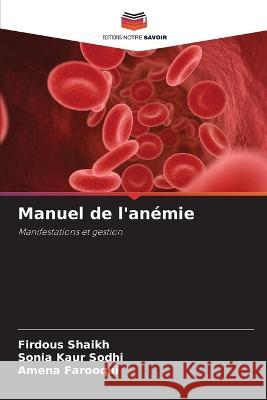 Manuel de l\'an?mie Firdous Shaikh Sonia Kaur Sodhi Amena Farooqui 9786205738023 Editions Notre Savoir