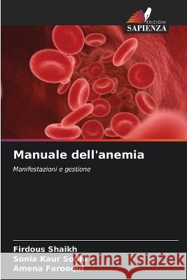 Manuale dell\'anemia Firdous Shaikh Sonia Kaur Sodhi Amena Farooqui 9786205738030