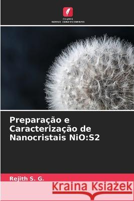 Prepara??o e Caracteriza??o de Nanocristais NiO: S2 Rejith S 9786205738900