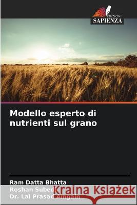 Modello esperto di nutrienti sul grano Ram Datta Bhatta Roshan Subedi Lal Prasad Amgain 9786205739044 Edizioni Sapienza