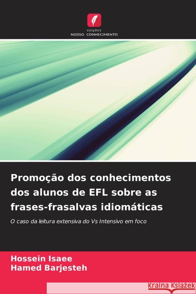 Promo??o dos conhecimentos dos alunos de EFL sobre as frases-frasalvas idiom?ticas Hossein Isaee Hamed Barjesteh 9786205739457