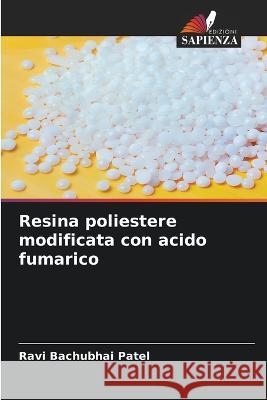 Resina poliestere modificata con acido fumarico Ravi Bachubhai Patel 9786205741061 Edizioni Sapienza