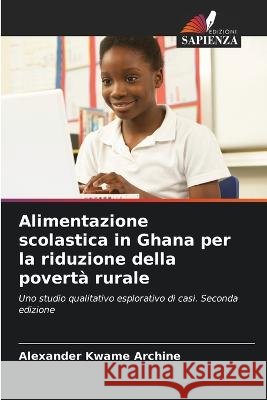 Alimentazione scolastica in Ghana per la riduzione della povert? rurale Alexander Kwame Archine 9786205741375