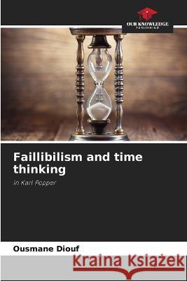 Faillibilism and time thinking Ousmane Diouf 9786205742143