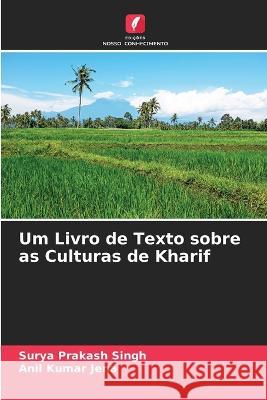 Um Livro de Texto sobre as Culturas de Kharif Surya Prakash Singh Anil Kumar Jena 9786205742426 Edicoes Nosso Conhecimento