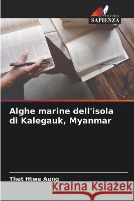 Alghe marine dell\'isola di Kalegauk, Myanmar Thet Htwe Aung 9786205742761