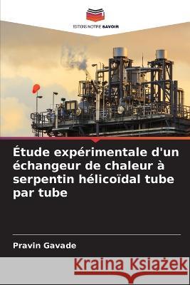 ?tude exp?rimentale d\'un ?changeur de chaleur ? serpentin h?lico?dal tube par tube Pravin Gavade 9786205743010