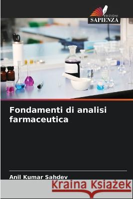 Fondamenti di analisi farmaceutica Anil Kumar Sahdev 9786205743140 Edizioni Sapienza