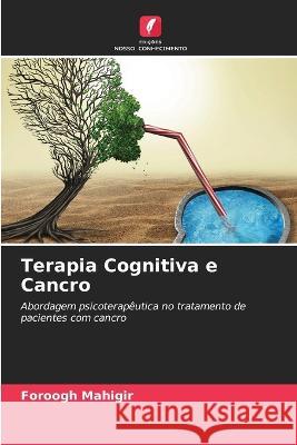 Terapia Cognitiva e Cancro Foroogh Mahigir 9786205743454