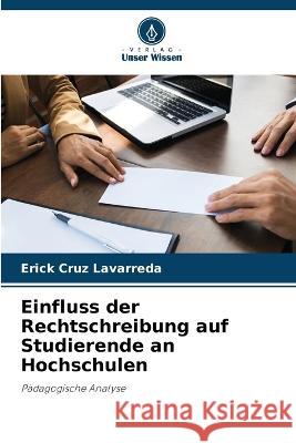Einfluss der Rechtschreibung auf Studierende an Hochschulen Erick Cru 9786205743836