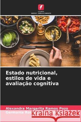 Estado nutricional, estilos de vida e avalia??o cognitiva Alexandra Margarita Ramo Germania Roc?o P?re 9786205744413