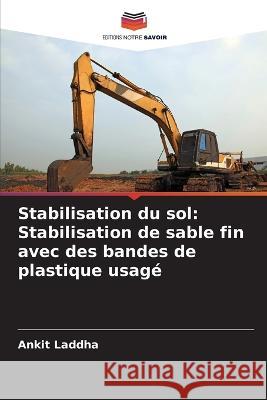 Stabilisation du sol: Stabilisation de sable fin avec des bandes de plastique usage Ankit Laddha   9786205744550